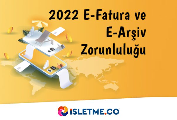 2022 E-Fatura ve E-Arşiv Zorunluluğu