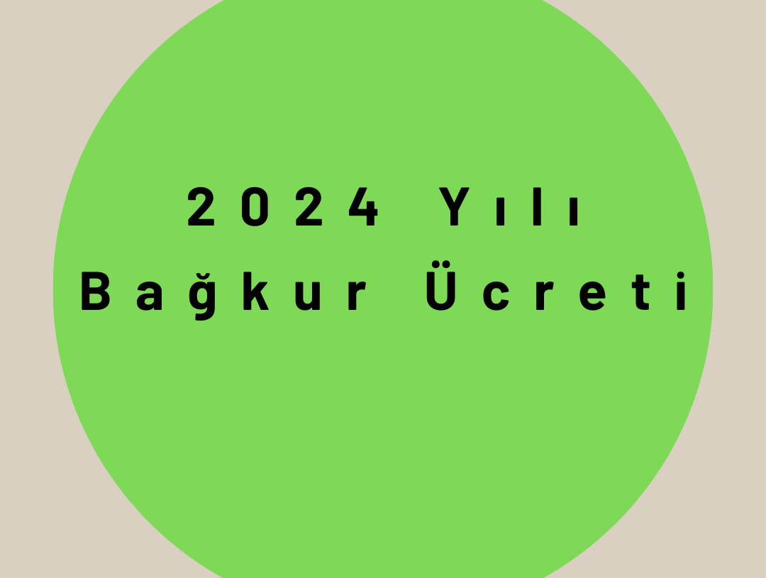 2024 Yılı Bağkur Ücreti Ne Kadar?